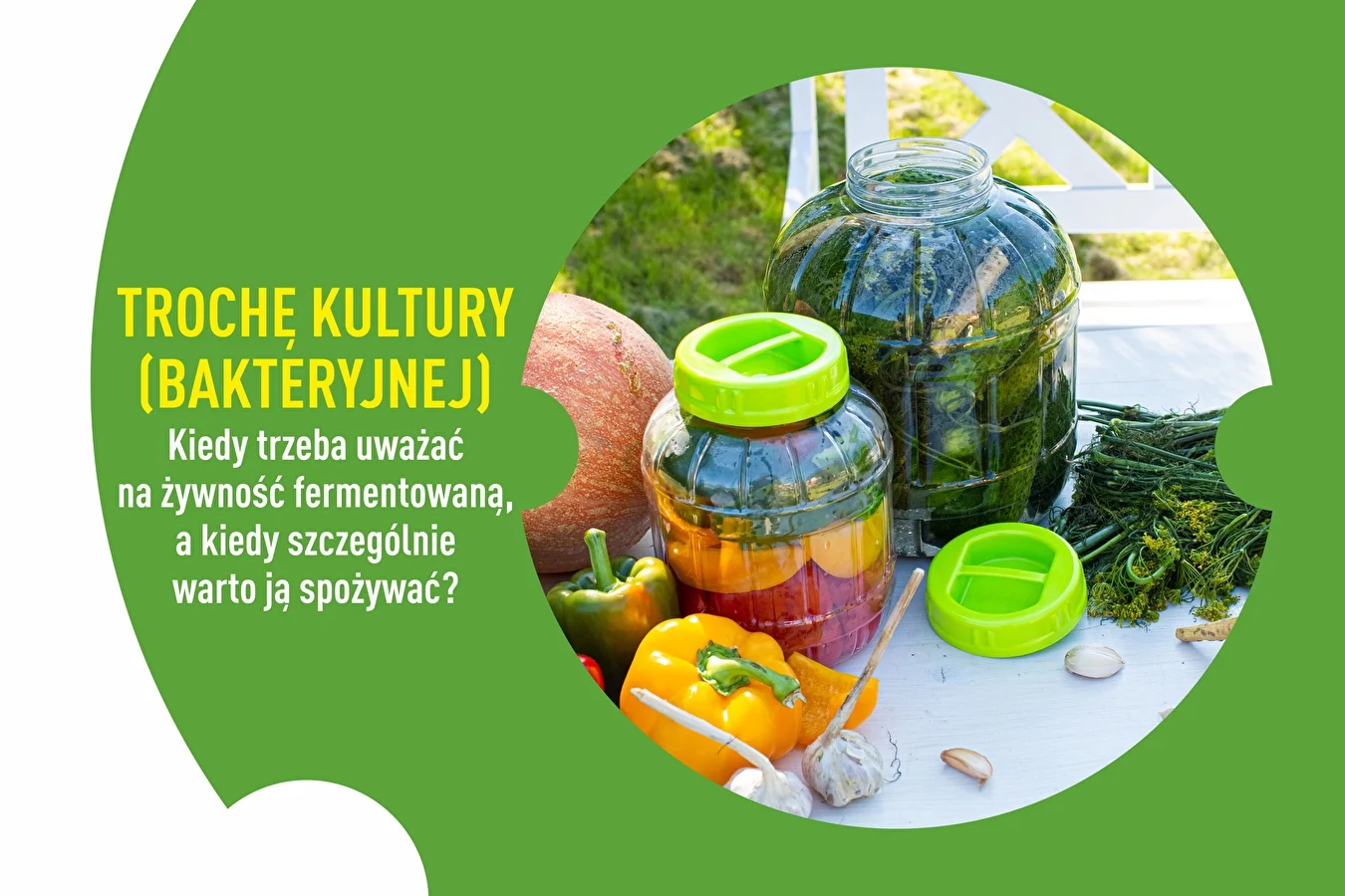 Kiedy trzeba uważać na żywność fermentowaną, a kiedy szczególnie warto ją spożywać?