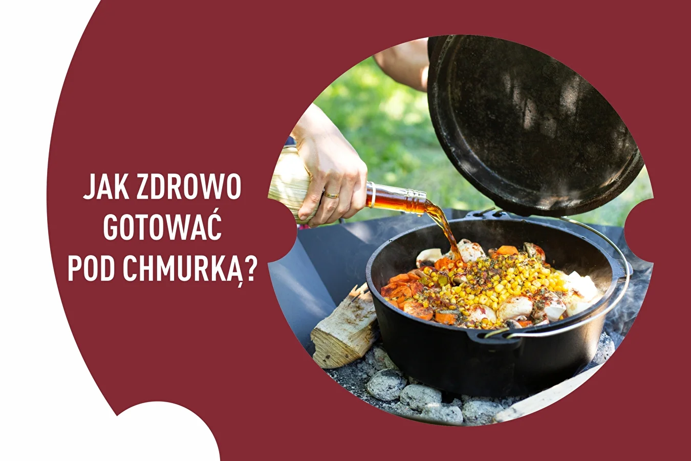 Jak zdrowo gotować pod chmurką? Gotowanie na żywym ogniu