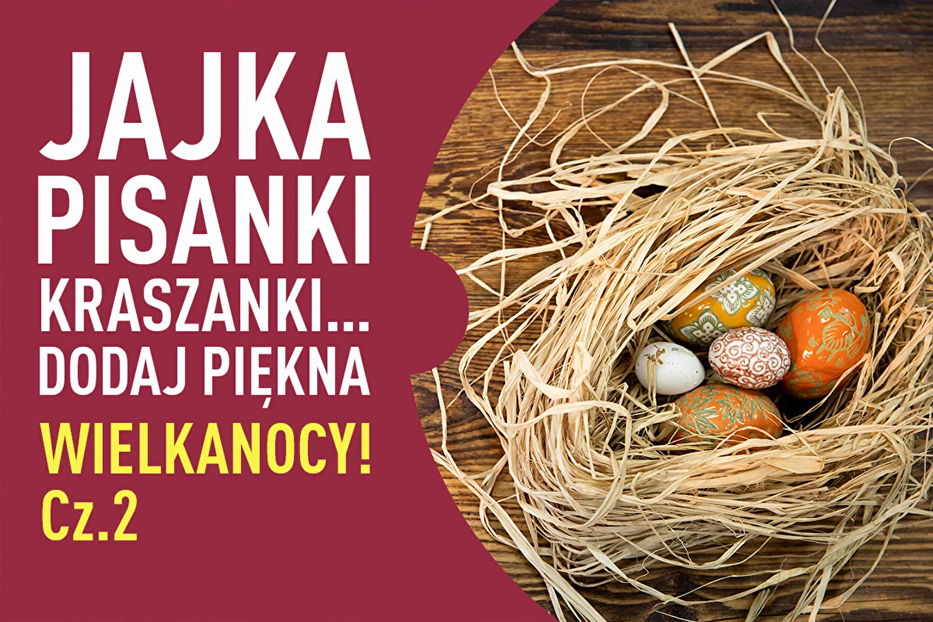 Jajka, pisanki, kraszanki... dodaj piękna Wielkanocy! Część 2